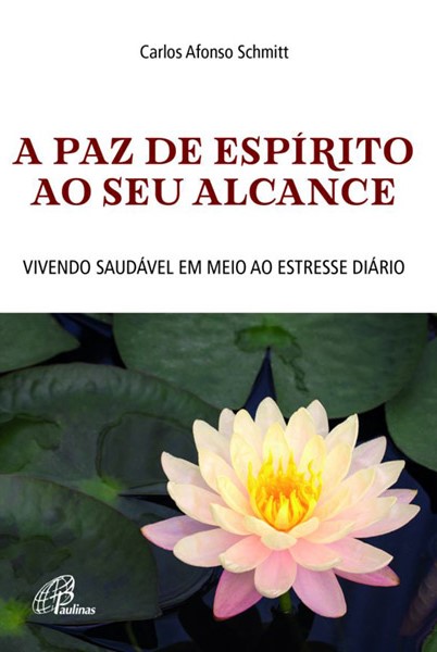 A Paz de espírito ao seu alcance   Vivendo saudável em meio ao estresse diário